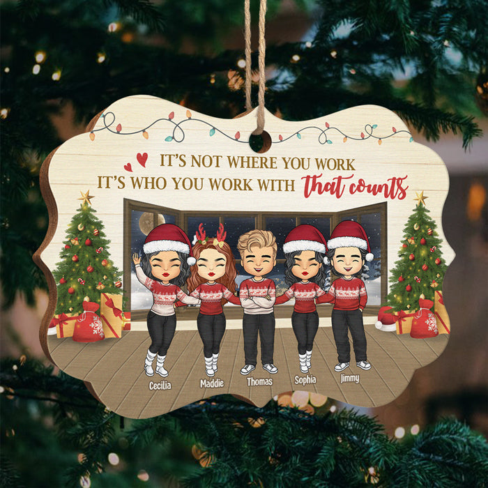 It‚s Not Where You Work It‚s Who You Work With - Personalized Custom Benelux Shaped Wood Christmas Ornament - Coworker, Office, Employee Appreciation, Farewell Gift, Work Friend, Colleagues Friendship