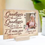 Goodbyes Are Not Forever - Personalized Acrylic Plaque - Upload Image, Memorial Gift, Sympathy Gift