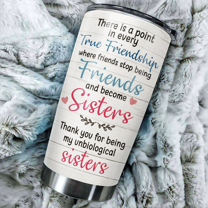 Besties Forever - Thank You For Being My Unbiological Sisters - Personalized Tumbler