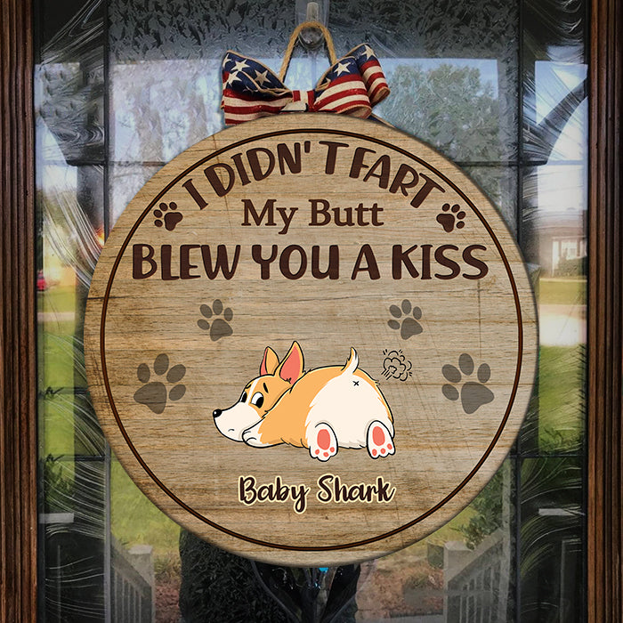 My Butt Blew You A Kiss - Funny Personalized Dog Door Sign.