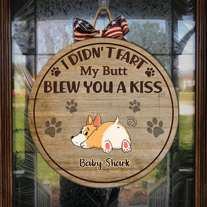 My Butt Blew You A Kiss - Funny Personalized Dog Door Sign.