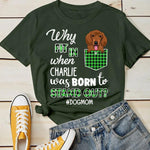 Dog - Why Fit It When Born To Stand Out - Personalized T-shirt