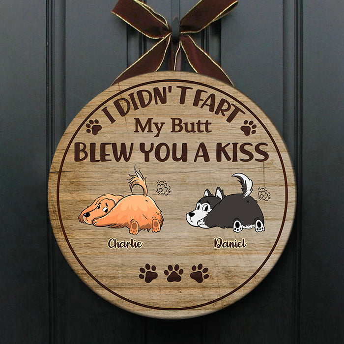 My Butt Blew You A Kiss - Funny Personalized Dog Door Sign.