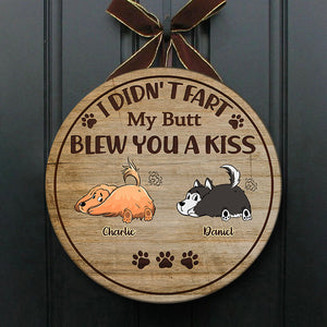My Butt Blew You A Kiss - Funny Personalized Dog Door Sign.
