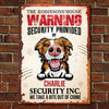 House Security Provided By The Dog - Funny Personalized Dog Metal Sign