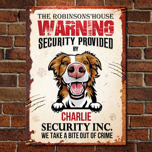House Security Provided By The Dog - Funny Personalized Dog Metal Sign (WW).