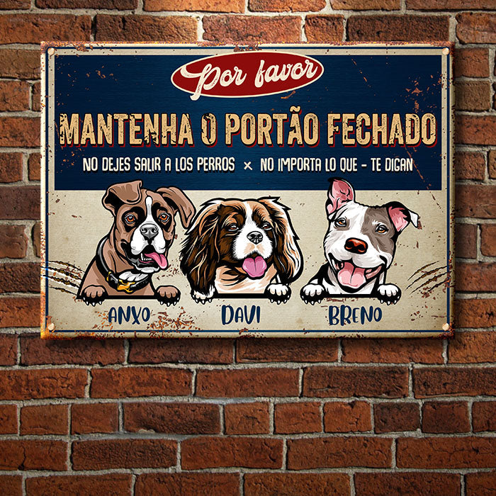 Mantenha O Portão Fechado - Sinal Metálico Do Cão Personalizado E Engraçado - Funny Personalized Dog Metal Sign Portuguese