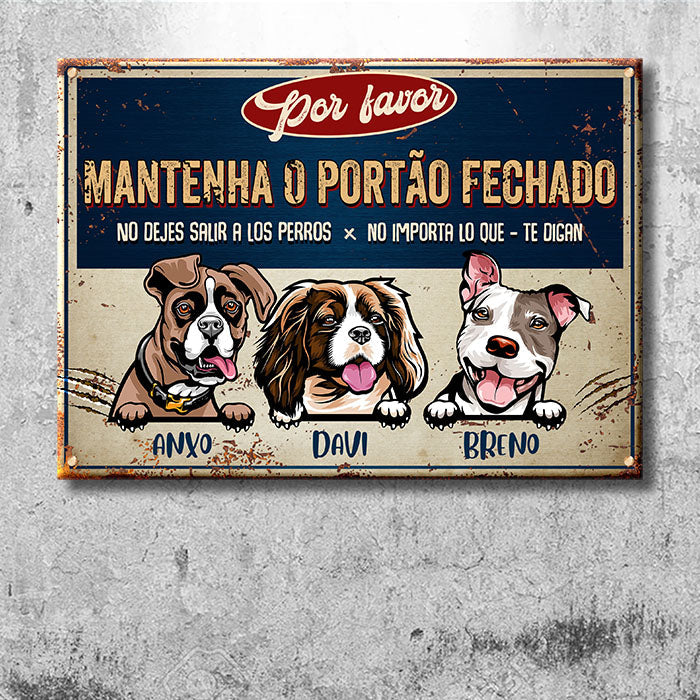 Mantenha O Portão Fechado - Sinal Metálico Do Cão Personalizado E Engraçado - Funny Personalized Dog Metal Sign Portuguese