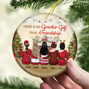 There Is No Greater Gift Than Friendship - Bestie Personalized Custom Ornament - Ceramic Round Shaped - Christmas Gift For Best Friends, BFF, Sisters