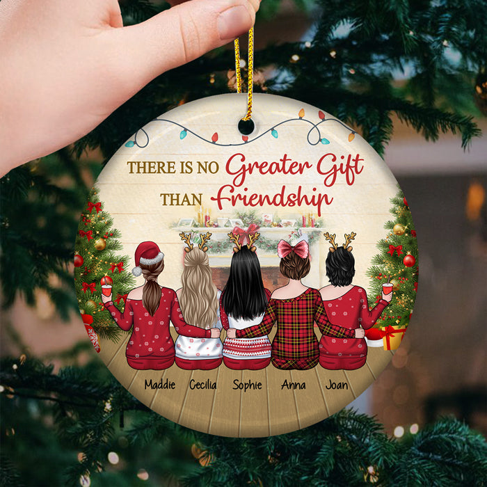 There Is No Greater Gift Than Friendship - Bestie Personalized Custom Ornament - Ceramic Round Shaped - Christmas Gift For Best Friends, BFF, Sisters