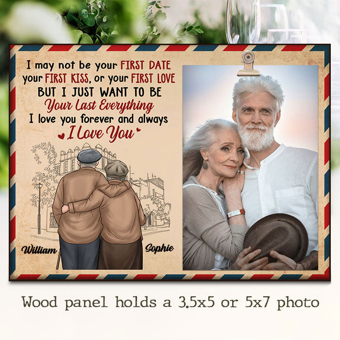 I Just Want To Be Your Last Everything, I Love You Forever And Always - Gift For Couples, Personalized Photo Frame