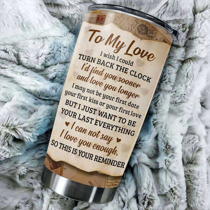 I Can Not Say I Love You Enough, So This Is Your Reminder - Gift For Couples, Personalized Tumbler