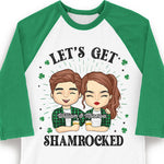 Let's Get Shamrocked - Gift For Couples, Husband Wife, Personalized St. Patrick's Day Unisex Raglan Shirt