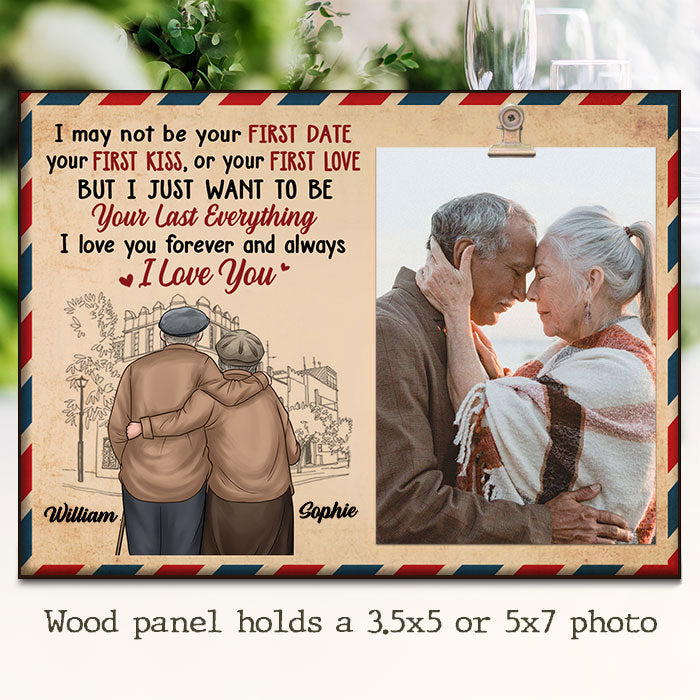 I Just Want To Be Your Last Everything, I Love You Forever And Always - Gift For Couples, Personalized Photo Frame