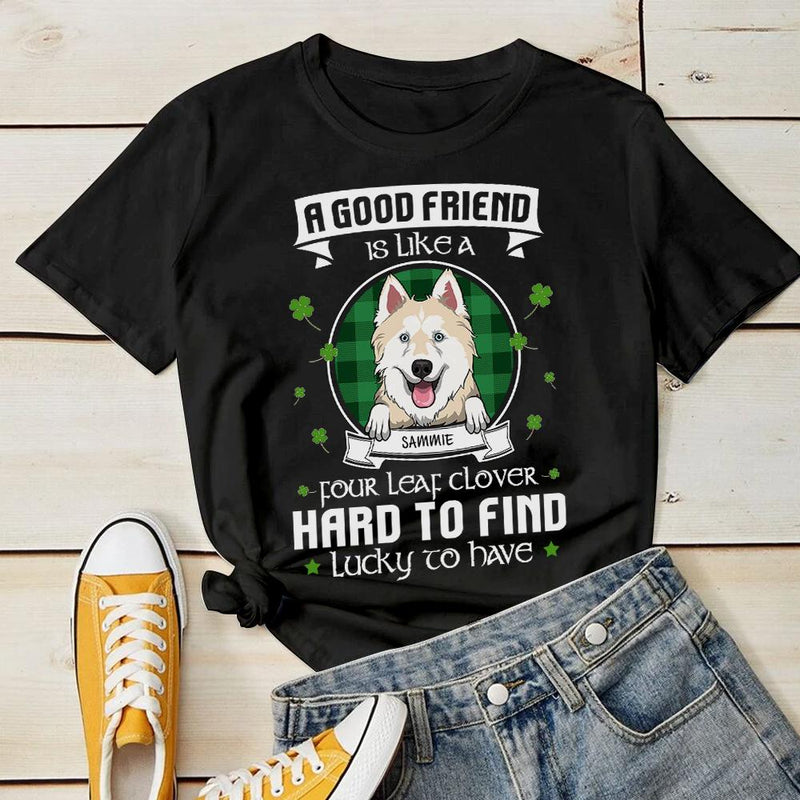 A Good Friend Is Like Four Leaf Clover - Personalized Custom Unisex T-shirt