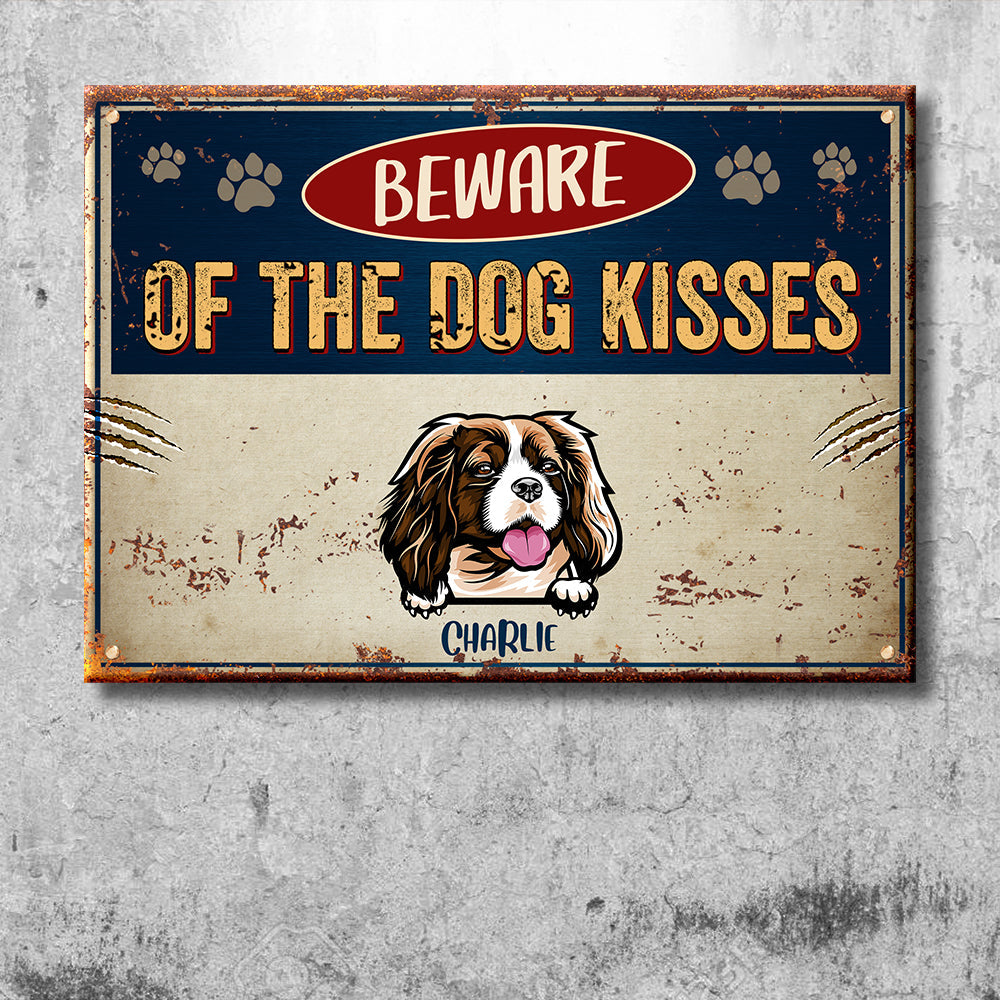 Beware Of The Dog Kisses - Funny Personalized Dog Metal Sign.