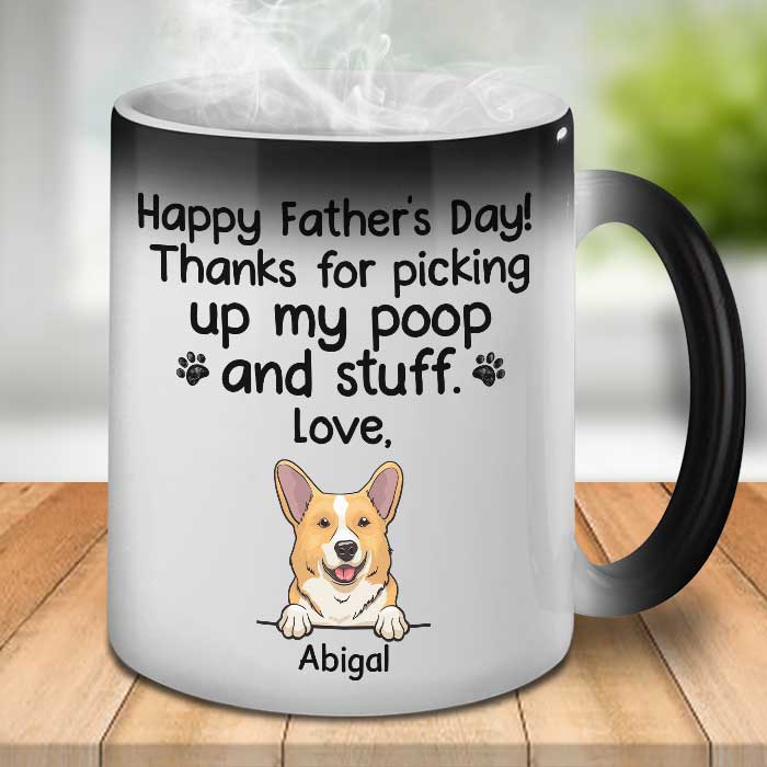 Thanks For Picking Our Poop And Stuff - Gift for Dads - Funny Personalized Color Changing Dog Mug