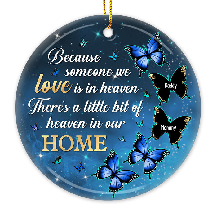 Because Someone We Love Is In Heaven, There's A Little Bit Of Heaven In Our Home - Memorial Personalized Custom Ornament - Ceramic Round Shaped - Sympathy Gift, Christmas Gift For Family