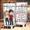 To My Wife, What Will Matter Is That I Had You And You Had Me - Gift For Couples, Personalized Tumbler
