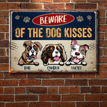 Beware Of The Dog Kisses - Funny Personalized Dog Metal Sign
