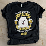 I Just Want To Drink Beer And Hang Out With My Dog - Personalized Custom Unisex T-shirt