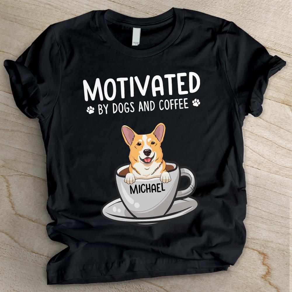 Motivated By Dogs And Coffee - Personalized Custom Unisex T-shirt.