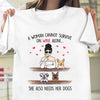 A Woman Cannot Survive On Wine Alone, She Also Needs Her Dogs - Personalized Unisex T-Shirt