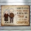 I Want To Hold Your Hand And Say Baby Let's Go Camping - Gift For Camping Couples, Personalized Metal Sign