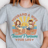 Travel Partners For Life - Personalized Unisex T-shirt, Hoodie - Gift For Couples, Husband Wife