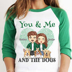 You, Me And The Dogs - Gift For Couples, Husband Wife, Personalized St. Patrick's Day Unisex Raglan Shirt