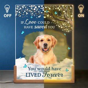 Custom Photo You Would Have Lived Forever - Memorial Personalized Custom Shaped 3D LED Walnut Night Light - Sympathy Gift For Pet Owners, Pet Lovers