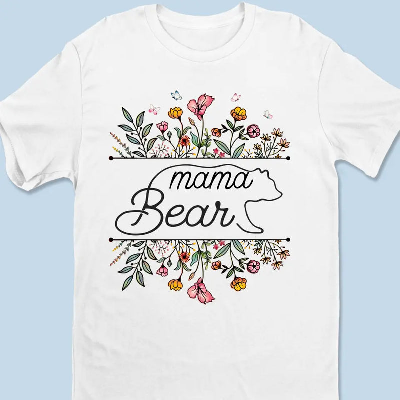 Mama Bear Flowers - Family Personalized Custom Unisex T-shirt, Hoodie, Sweatshirt - Mother's Day, Gift For Mom, Grandma, New Moms