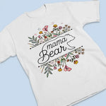 Mama Bear Flowers - Family Personalized Custom Unisex T-shirt, Hoodie, Sweatshirt - Mother's Day, Gift For Mom, Grandma, New Moms