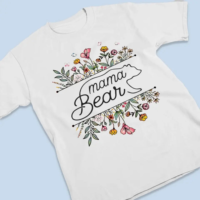 Mama Bear Flowers - Family Personalized Custom Unisex T-shirt, Hoodie, Sweatshirt - Mother's Day, Gift For Mom, Grandma, New Moms