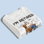 I'm Retired, You Can't Make Me - Personalized Custom Unisex T-shirt, Hoodie, Sweatshirt - Appreciation, Retirement Gift For Women, Coworkers