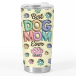 You Are The Best Fur Mom Ever - Dog & Cat Personalized Custom 3D Inflated Effect Printed Tumbler - Mother's Day, Gift For Dog Mom, Cat Mom