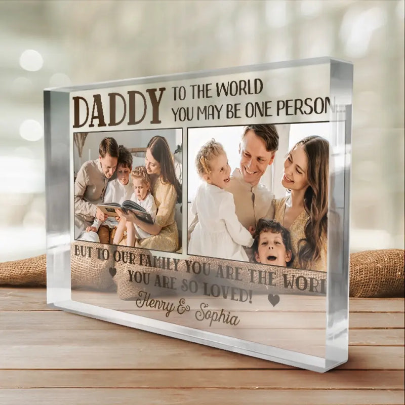 Custom Photo To Us You Are The World - Family Personalized Custom Rectangle Shaped Acrylic Plaque - Father's Day, Gift for Dad