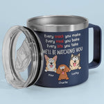I Will Be Watching Your Snack - Dog Personalized Custom 14oz Stainless Steel Tumbler With Handle - Gift For Dog Lovers