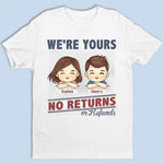I'm Yours No Returns Or Refunds - Family Personalized Custom Unisex T-shirt, Hoodie, Sweatshirt - Gift For Brothers, Sisters, Kids