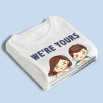I'm Yours No Returns Or Refunds - Family Personalized Custom Unisex T-shirt, Hoodie, Sweatshirt - Gift For Brothers, Sisters, Kids