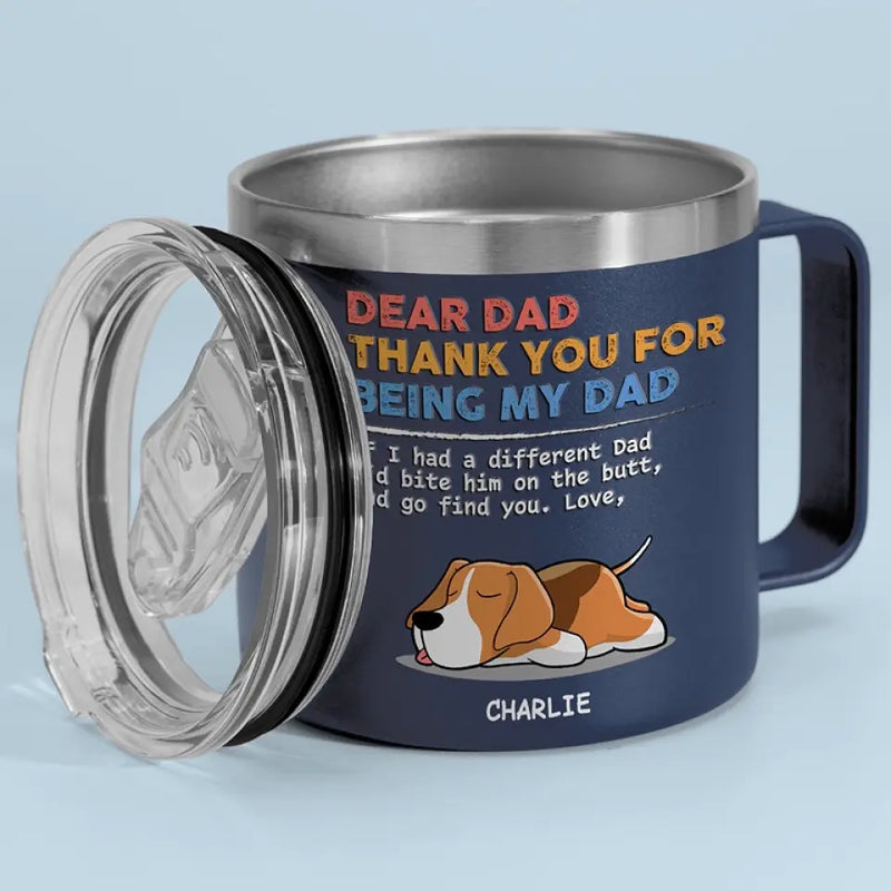 You Are My Only One - Dog Personalized Custom 14oz Stainless Steel Tumbler With Handle - Gift For Dad, Dog Lovers