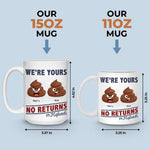 Funny Icon I'm Yours, No Returns Or Refunds - Family Personalized Custom Mug - Gift For Couple, Best Friends