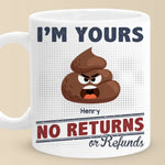 Funny Icon I'm Yours, No Returns Or Refunds - Family Personalized Custom Mug - Gift For Couple, Best Friends