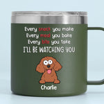 I Will Be Watching Your Snack - Dog Personalized Custom 14oz Stainless Steel Tumbler With Handle - Gift For Dog Lovers