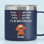 I Will Be Watching Your Snack - Dog Personalized Custom 14oz Stainless Steel Tumbler With Handle - Gift For Dog Lovers