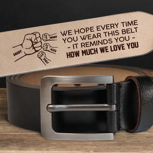 It Reminds You How Much We Love You - Family Personalized Custom Engraved Leather Belt - Father's Day, Gift For Dad, Grandpa