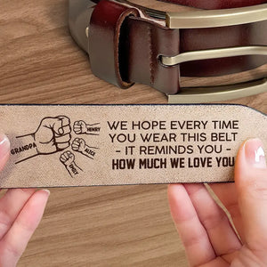 It Reminds You How Much We Love You - Family Personalized Custom Engraved Leather Belt - Father's Day, Gift For Dad, Grandpa