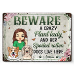 A Crazy Plant Lady And Her Spoiled Rotten Dogs Live Here - Dog Personalized Custom Home Decor Metal Sign - House Warming Gift For Dog Lovers, Gardeners