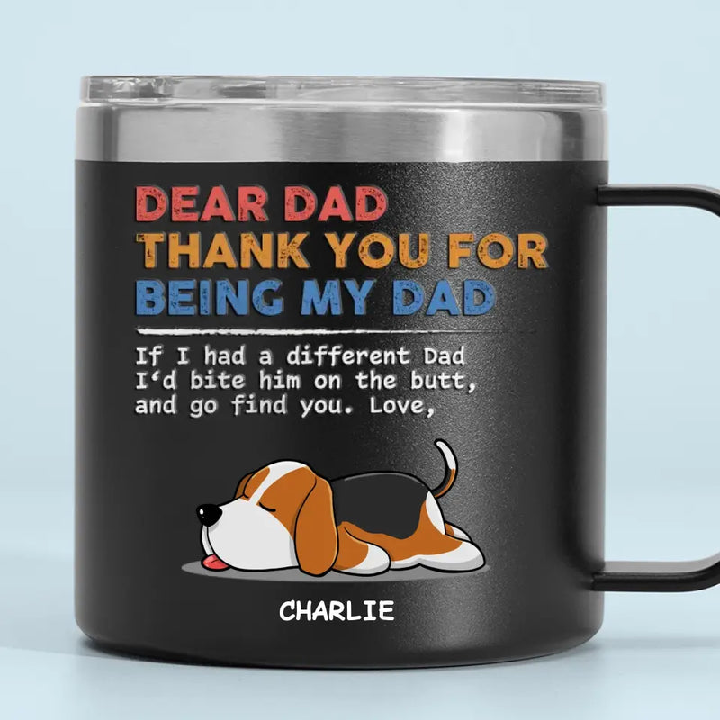 You Are My Only One - Dog Personalized Custom 14oz Stainless Steel Tumbler With Handle - Gift For Dad, Dog Lovers