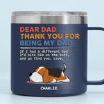 You Are My Only One - Dog Personalized Custom 14oz Stainless Steel Tumbler With Handle - Gift For Dad, Dog Lovers
